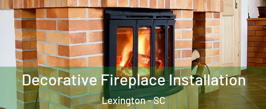  Decorative Fireplace Installation Lexington - SC
