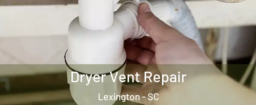  Dryer Vent Repair Lexington - SC