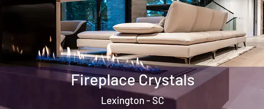  Fireplace Crystals Lexington - SC