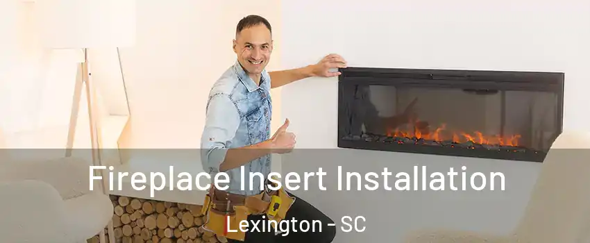  Fireplace Insert Installation Lexington - SC