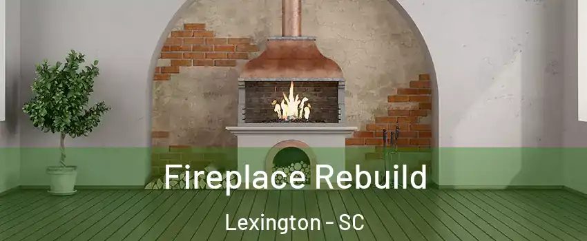  Fireplace Rebuild Lexington - SC