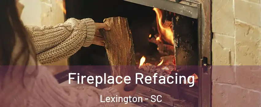  Fireplace Refacing Lexington - SC