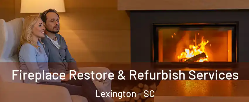  Fireplace Restore & Refurbish Services Lexington - SC