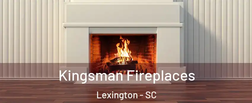  Kingsman Fireplaces Lexington - SC