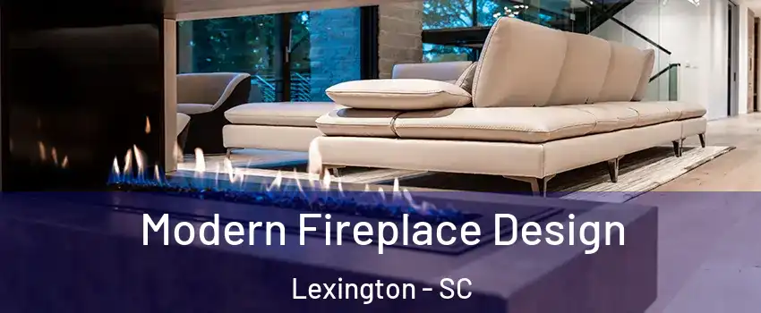  Modern Fireplace Design Lexington - SC