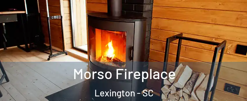  Morso Fireplace Lexington - SC