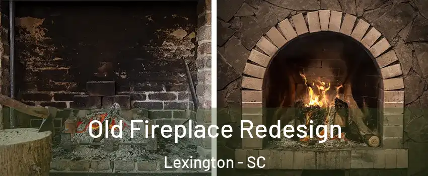  Old Fireplace Redesign Lexington - SC
