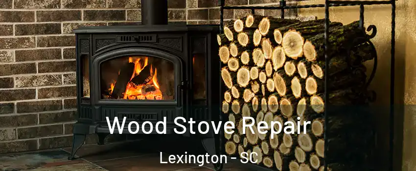  Wood Stove Repair Lexington - SC